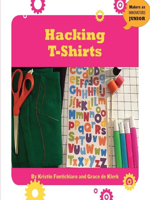 Title details for Hacking T-Shirts by Kristin Fontichiaro - Available